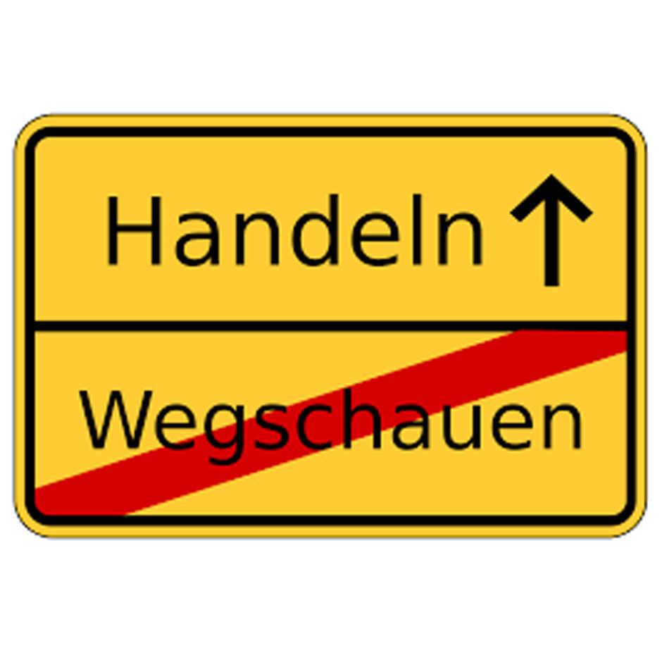 Handeln statt wegschauen!